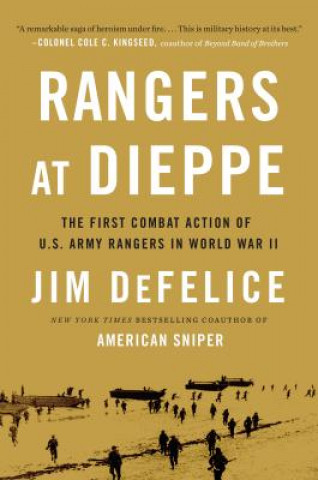 Rangers at Dieppe: The First Combat Action of U.S. Army Rangers in World War II