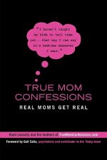 True Mom Confessions: Real Moms Get Real