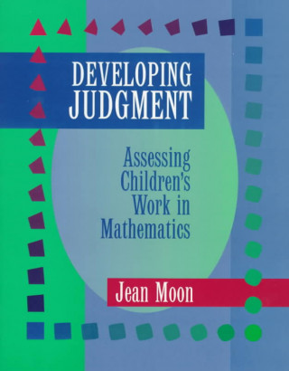 Developing Judgment: Assessing Children's Work in Mathematics