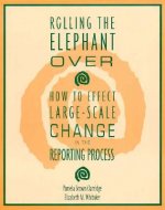 Rolling the Elephant Over: How to Effect Large-Scale Change in the Reporting Process