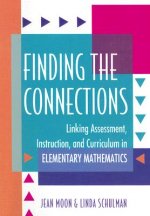 Finding the Connections: Linking Assessment, Instruction, and Curriculum in Elementary Mathematics
