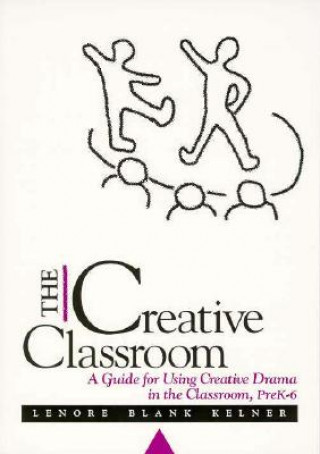 The Creative Classroom: A Guide for Using Creative Drama in the Classroom, Prek-