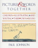 Pictures & Words Together: Children Illustrating and Writing Their Own Books