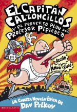 El Capitan Calzoncillos y el perverso plan del Profesor Pipicaca (Captain Underpants #4)
