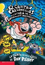 El Capitan Calzoncillos y la furia de la Supermujer Macroelastica (Captain Underpants #5)