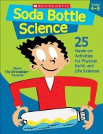 Soda Bottle Science: 25 Easy, Hands-On Activities That Teach Key Concepts in Physical, Earth, and Life Sciences-And Meet the Science Standa