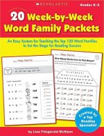 20 Week-By-Week Word Family Packets, Grades K-2: An Easy System for Teaching the Top 120 Word Families to Set the Stage for Reading Success