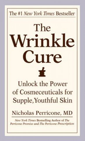 The Wrinkle Cure: Unlock the Power of Cosmeceuticals for Supple, Youthful Skin