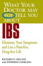 What Your Doctor May Not Tell You About IBS