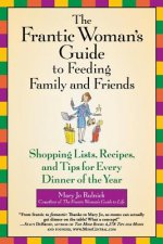 Frantic Woman's Guide To Feeding Family And Friends