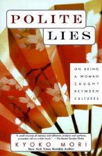 Polite Lies: On Being a Woman Caught Between Cultures