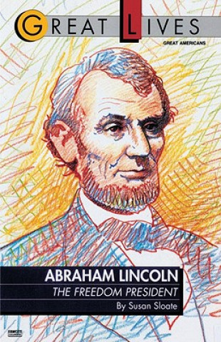 Abraham Lincoln: The Freedom President: The Freedom President