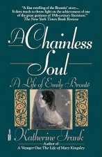 A Chainless Soul: A Life of Emily Bronte
