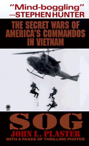 Sog: The Secret Wars of America's Commandos in Vietnam