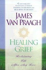 Healing Grief: Reclaiming Life After Any Loss