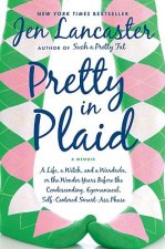 Pretty in Plaid: A Life, a Witch, and a Wardrobe, or the Wonder Years Before the Condescending, Egomaniacal, Self-Centered Smart-Ass Ph