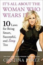 It's All about the Woman Who Wears It: 10 Laws for Being Smart, Successful, and Sexy Too