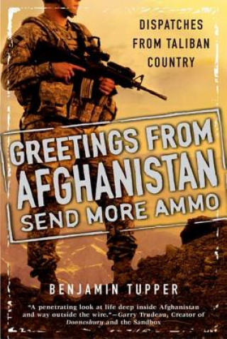 Greetings from Afghanistan, Send More Ammo: Dispatches from Taliban Country