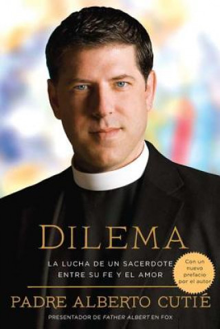 Dilema (Spanish Edition): La Lucha de Un Sacerdote Entre Su Fe y El Amor