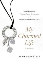 My Charmed Life: Rocky Romances, Precious Family Connections and Searching for a Band of Gold