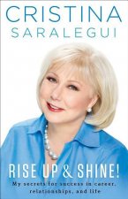 Rise Up & Shine!: My Secrets for Success in Career, Relationships, and Life