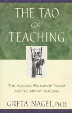 The Tao of Teaching: The Ageles Wisdom of Taoism and the Art of Teaching