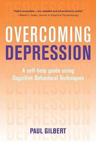 Overcoming Depression: A Self-Help Guide Using Cognitive Behavioral Techniques