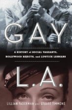 Gay L.A.: A History of Sexual Outlaws, Power Politics, and Lipstick Lesbians
