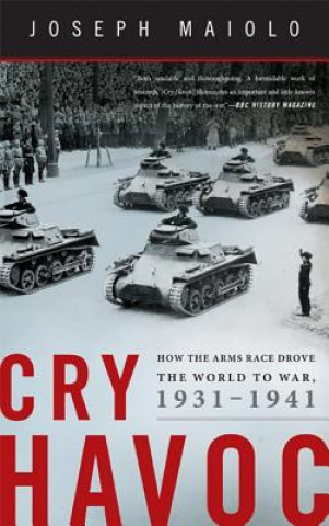Cry Havoc: How the Arms Race Drove the World to War, 1931-1941