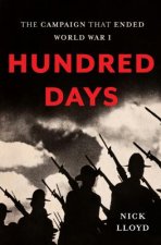 Hundred Days: The Campaign That Ended World War I