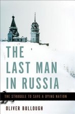 The Last Man in Russia: The Struggle to Save a Dying Nation