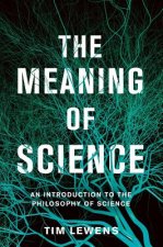 The Meaning of Science: An Introduction to the Philosophy of Science