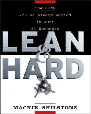 Lean and Hard: The Body Youve Always Wanted in Just 24 Workouts