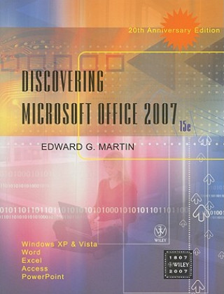 Discovering Microsoft Office 2007: Windows XP and Vista, Word, Excel, Access, PowerPoint