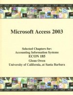 Microsoft Access 2003: Selected Chapters For: Accounting Information Systems ECON 185