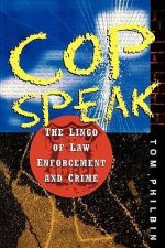 Cop Speak: The Lingo of Law Enforcement and Crime