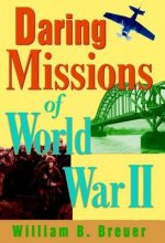 Daring Missions of World War II