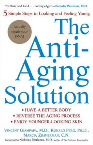 The Anti-Aging Solution: 5 Simple Steps to Looking and Feeling Young (Vincent Giampapa,Ronald Pero,Marcia Zimmerman)(Puha kötésű)