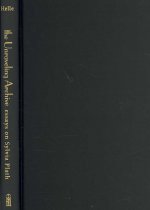 The Unraveling Archive: Essays on Sylvia Plath