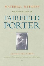 Material Witness: The Selected Letters of Fairfield Porter