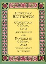 Concerto in C Major, Op. 56 (Triple Concerto): And Fantasia in C Minor, Op. 80 (Choral Fantasy) in Full Score