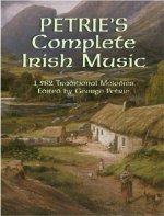 Petrie's Complete Irish Music: 1,582 Traditional Melodies