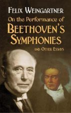 On the Performance of Beethoven's Symphonies: And Other Essays