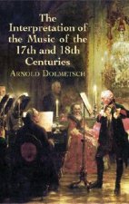 Interpretation of the Music of the 17th and 18th Centuries: Revealed by Contemporary Evidence