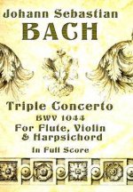 Triple Concerto BMV 1044 for Flute, Violin & Harpsichord in Full Score