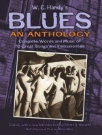 W. C. Handy's Blues, an Anthology: Complete Words and Music of 70 Great Songs and Instrumentals