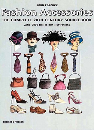 Fashion Accessories: The Complete 20th Century Sourcebook