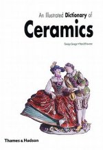 An  Illustrated Dictionary of Ceramics: Defining 3,054 Terms Relating to Wares, Materials, Processes, Styles, Patterns, and Shapes from Antiquity to t