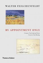 By Appointment Only: Ceznne, Van Gogh and Some Secrets of Art Dealing: Essays and Lectures