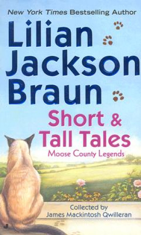 Short and Tall Tales: Moose County Legends Collected by James Mackintosh Qwilleran